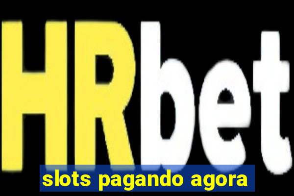 slots pagando agora